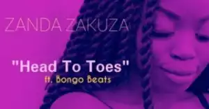 Zanda Zakuza - Head To Toes ft. Bongo Beats
